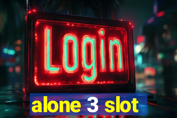 alone 3 slot