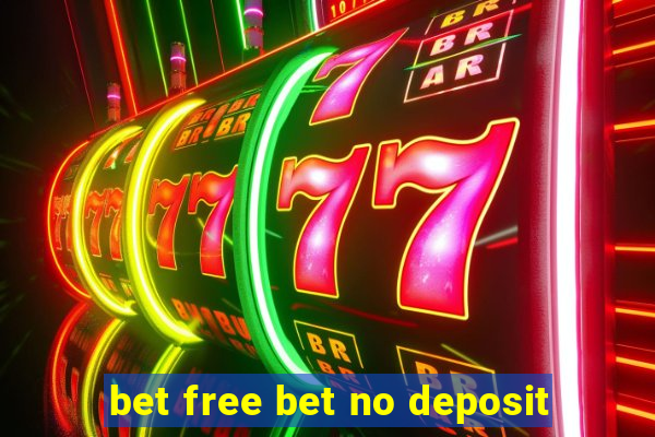 bet free bet no deposit