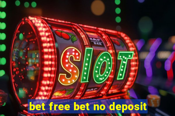 bet free bet no deposit