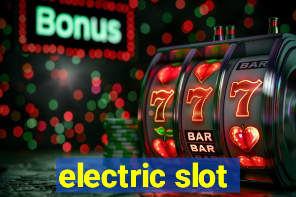 electric slot