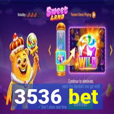 3536 bet