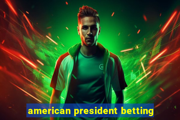 american president betting