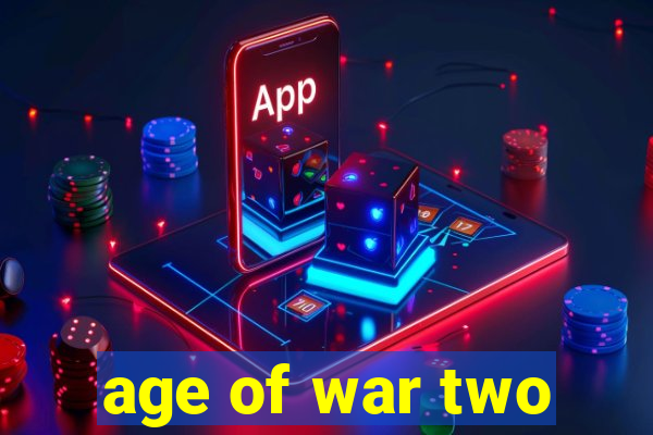 age of war two