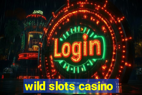 wild slots casino