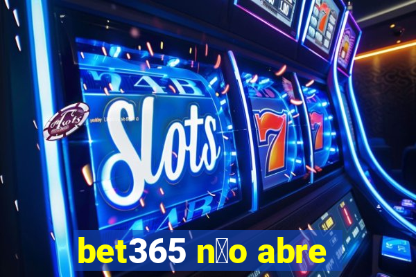 bet365 n茫o abre