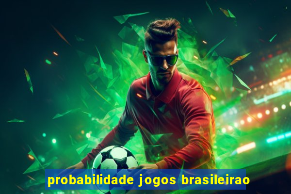 probabilidade jogos brasileirao