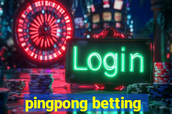 pingpong betting