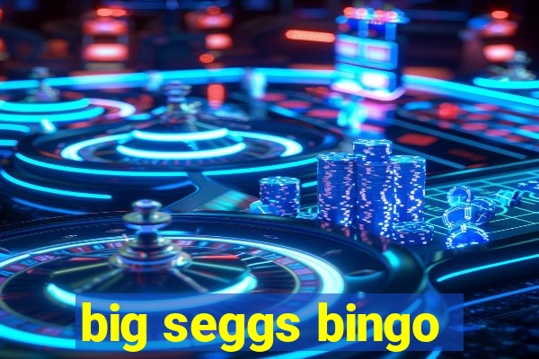 big seggs bingo