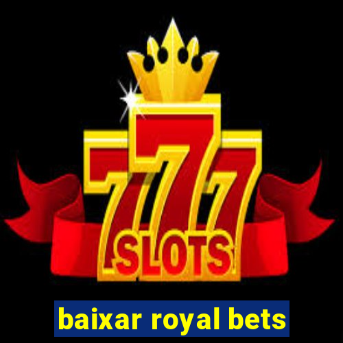 baixar royal bets