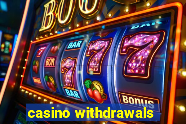 casino withdrawals