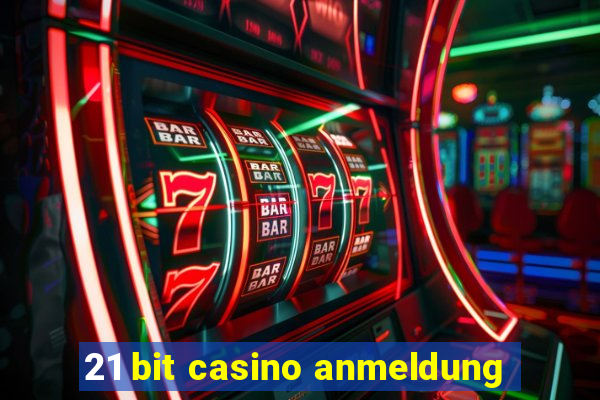 21 bit casino anmeldung