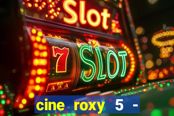 cine roxy 5 - santos santos - sp