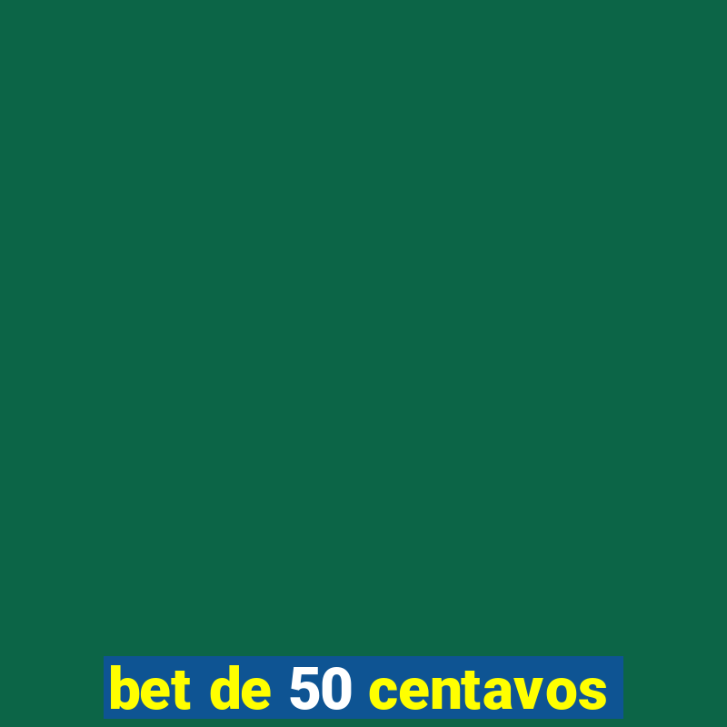 bet de 50 centavos