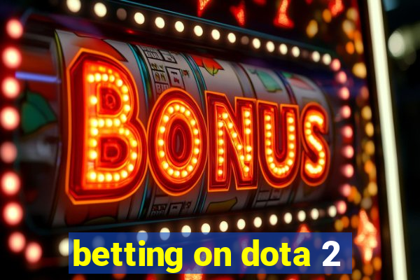 betting on dota 2