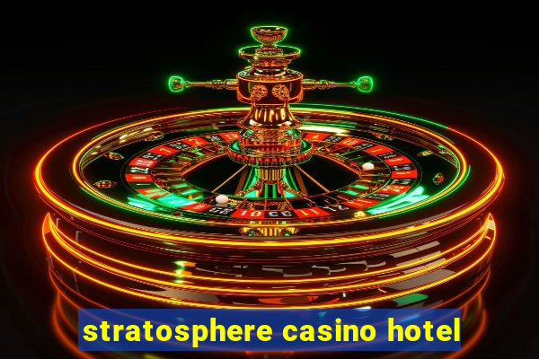 stratosphere casino hotel