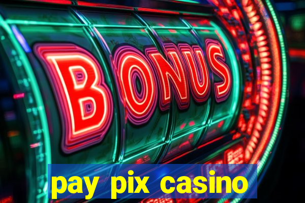 pay pix casino