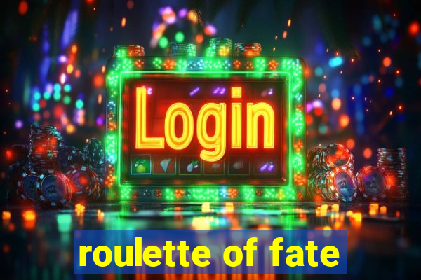 roulette of fate