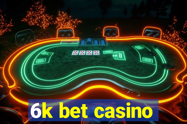 6k bet casino