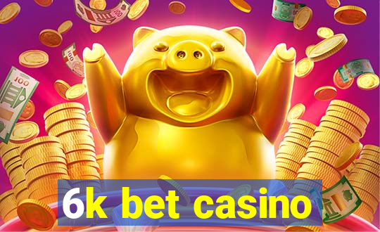 6k bet casino