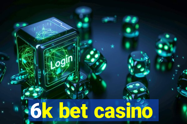 6k bet casino