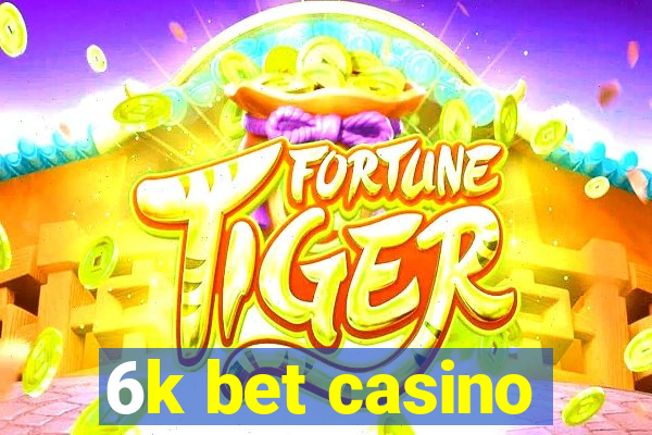 6k bet casino