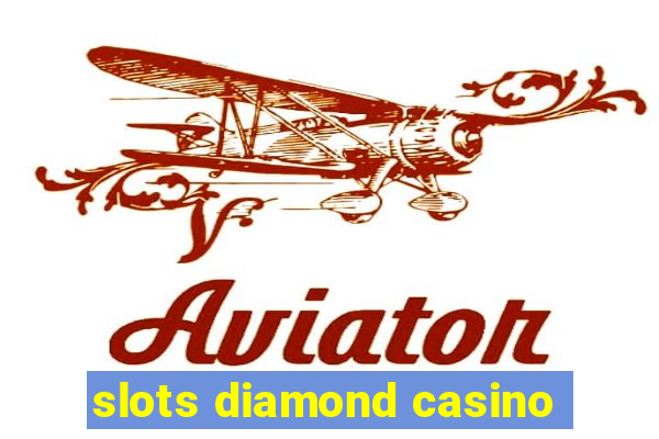 slots diamond casino