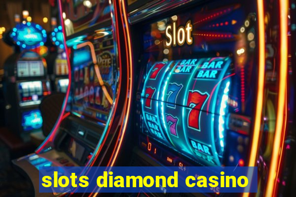 slots diamond casino