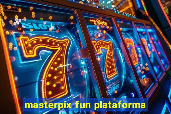 masterpix fun plataforma