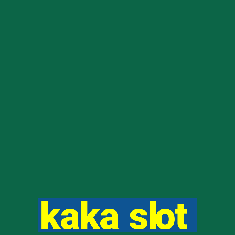 kaka slot