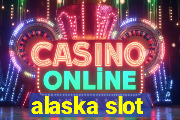 alaska slot