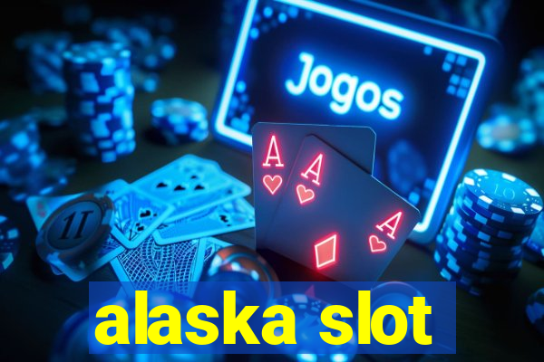 alaska slot