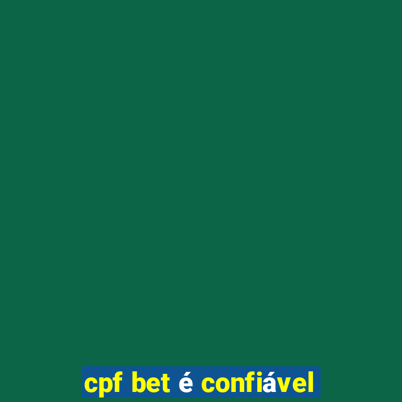 cpf bet é confiável