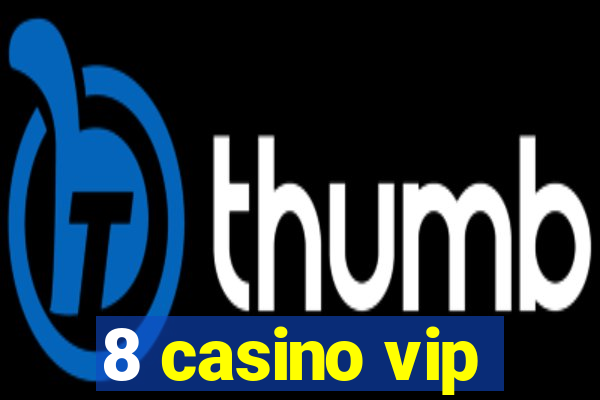 8 casino vip