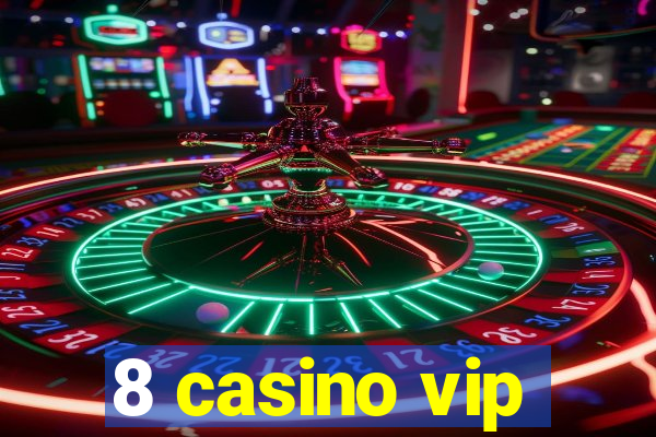 8 casino vip