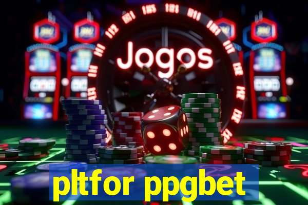 pltfor ppgbet