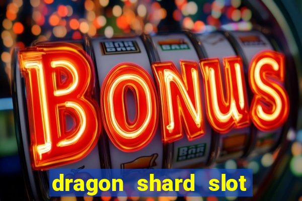 dragon shard slot free play