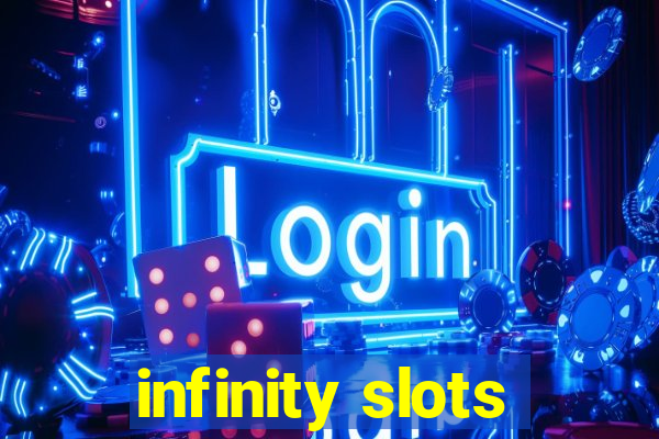 infinity slots