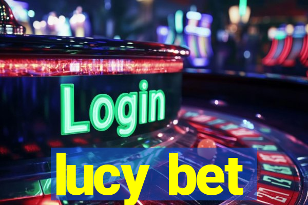 lucy bet