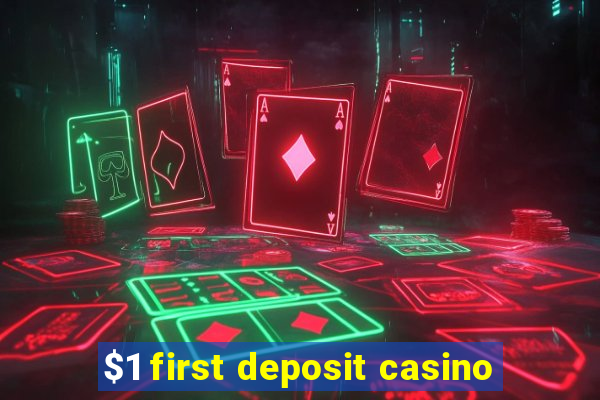 $1 first deposit casino