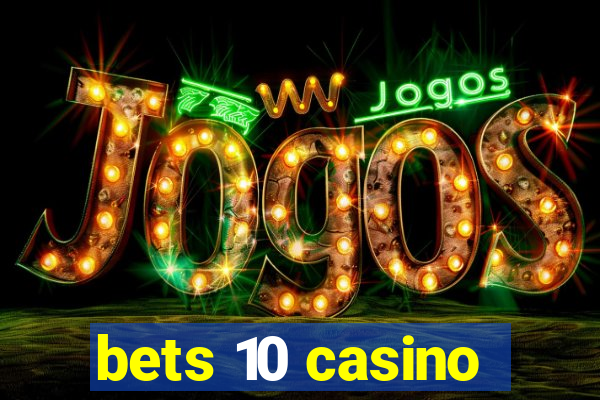 bets 10 casino