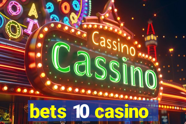 bets 10 casino