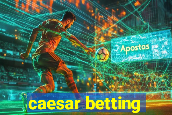 caesar betting