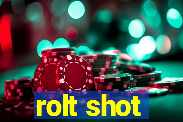 rolt shot