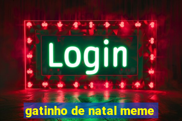 gatinho de natal meme