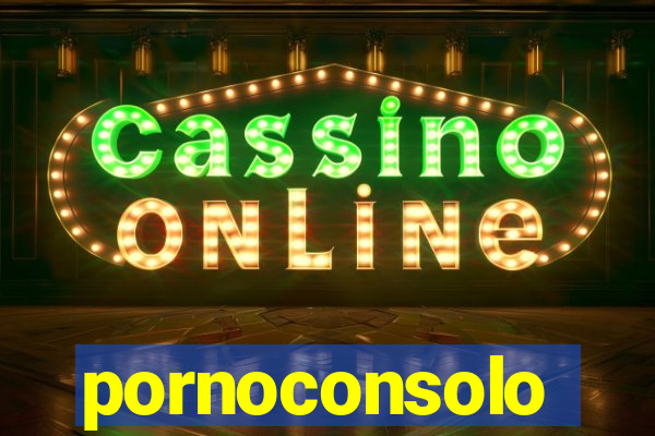 pornoconsolo