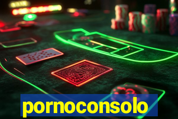 pornoconsolo