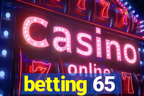 betting 65