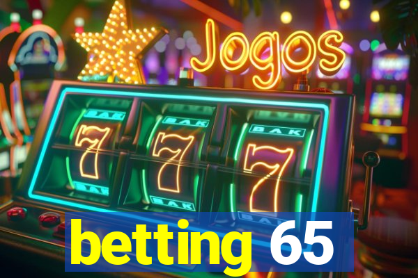 betting 65