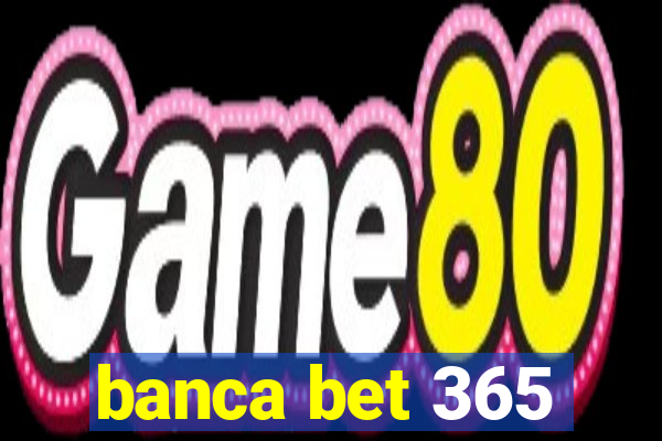 banca bet 365