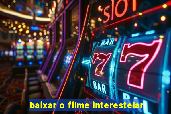 baixar o filme interestelar